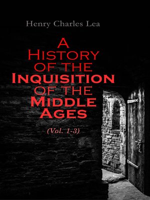 cover image of A History of the Inquisition of the Middle Ages (Volume 1-3)